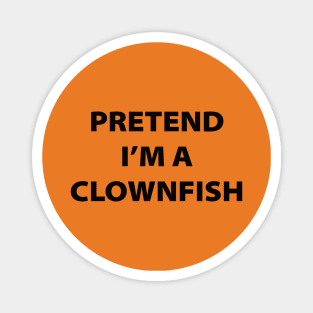 Pretend I'm A Clownfish Magnet